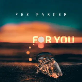 For You by Fez Parker