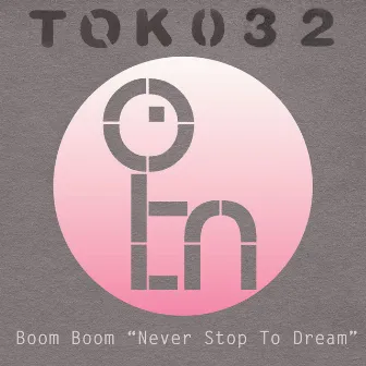 Never Stop To Dream by Boom Boom