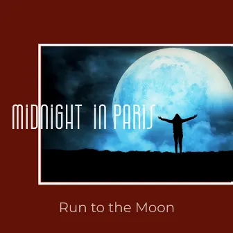 Run to the Moon by Midnight in Paris