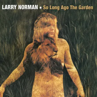 So Long Ago The Garden by Larry Norman