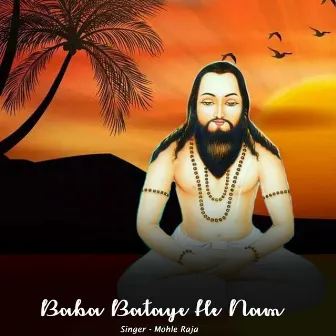 Baba Bataye He Nam by Mohle Raja