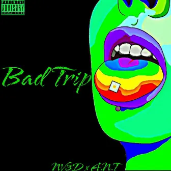 Bad Trip by A.N.T