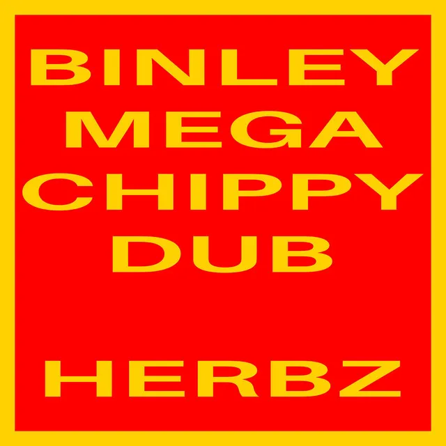 Binley Mega Chippy Dub