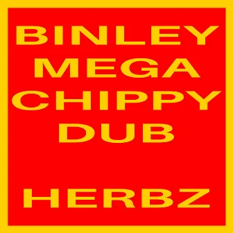 Binley Mega Chippy Dub by Herbz