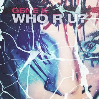 Who R U? by Gene K