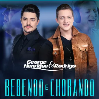 Bebendo e Chorando by George Henrique & Rodrigo