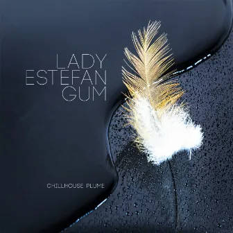 Chillhouse Plume by Lady Estefan Gum