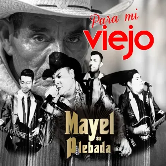 Para Mi Viejo (En Vivo) by Mayel Y Su Plebada