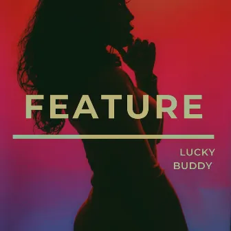 Feature by Lucky Buddy