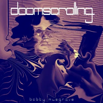 Doomscrolling by Bobby Musgrave