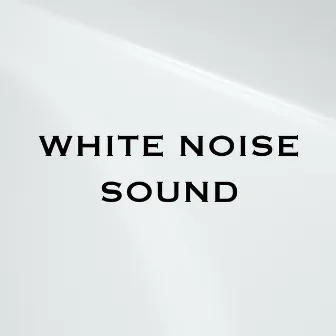 White Noise Sound by White Noise Sound