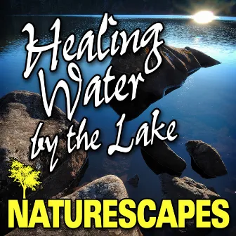 Healing Water by the Lake (Nature Sounds) by Naturescape