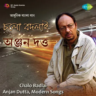 Chalo Badlai by Anjan Dutt