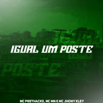 Igual um Poste by MC Jhony Kley