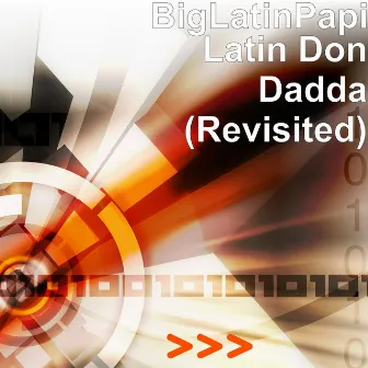 Latin Don Dadda (Revisited) by BigLatinPapi