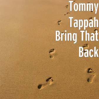 Bring That Back by Tommy Tappah