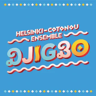 Djigbo by Helsinki-Cotonou Ensemble