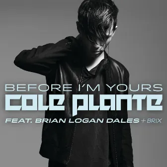 Before I'm Yours by Cole Plante