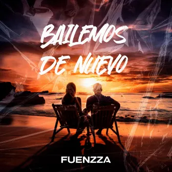 BAILEMOS DE NUEVO <3 by Fuenzza