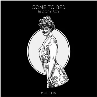 Come to Bed by Bloody Boy