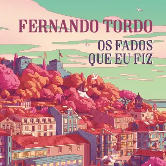 Os Fados Que Eu Fiz by Fernando Tordo