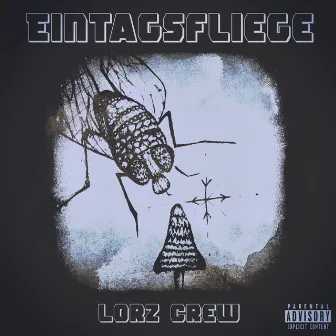 Eintagsfliege by Lorz Crew