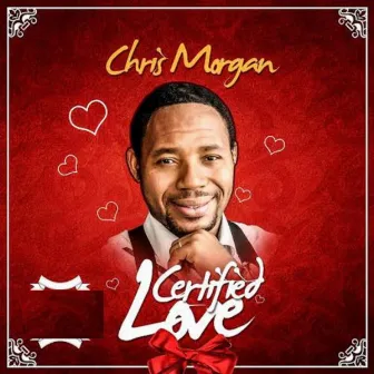 Certified Love by Chris Morgan