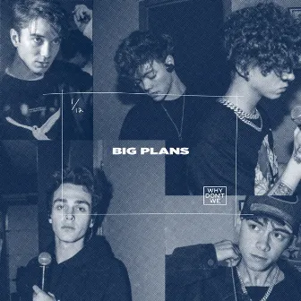 Big Plans by Why Don't We