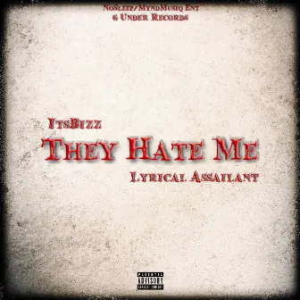 They Hate Me by ItsBizz