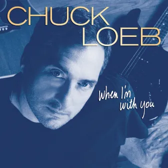 When I'm With You by Chuck Loeb