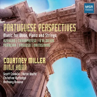 Portuguese Perspectives - Music for Oboe, Piano and Strings by Courtney Miller