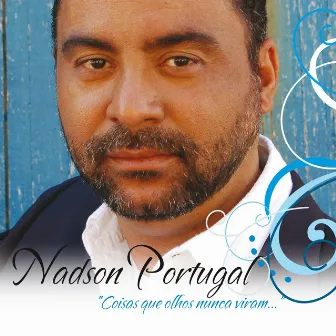 Coisas Que Olhos Nunca Viram by Nadson Portugal