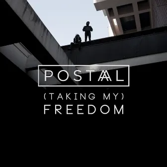 (Taking My) Freedom by Postaal