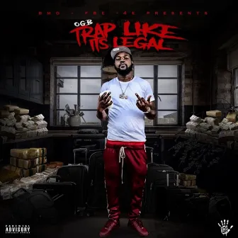 Trap Like It's Legal by OGB