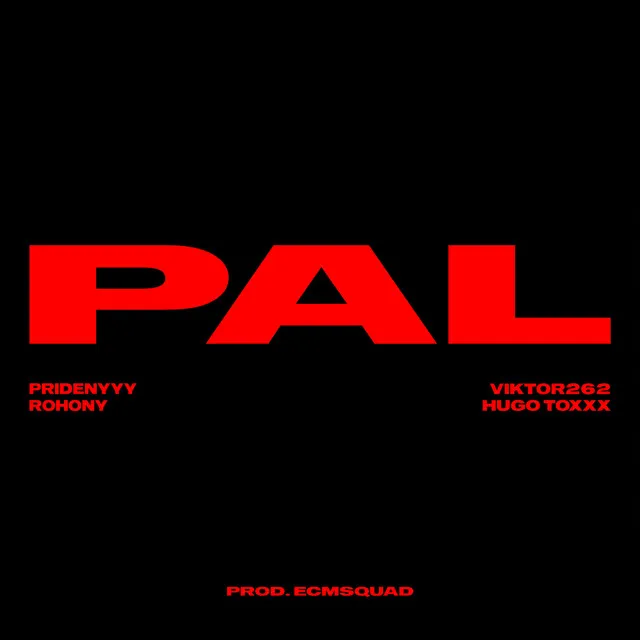 PAL (feat. Hugo Toxxx, Rohony)