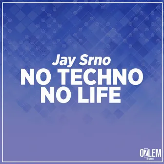 No Techno, No Life by Jay Srno