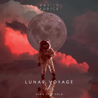 Damn This Cold (Lunar Voyage Vol I) by Kaylin Maurice