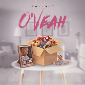 O'VEAH by BalloutTheCeo