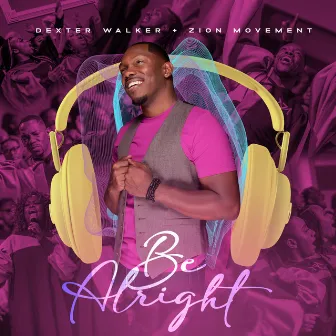 Be Alright by Dexter Walker & Zion Movement