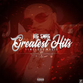 Greatest Hits (Timeless Music) by Big Swag