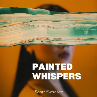 Painted Whispers: Jazz in the Abstract by Scott Swansee