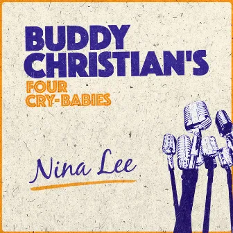 Nina Lee by Buddy Christian's Four Cry-Babies