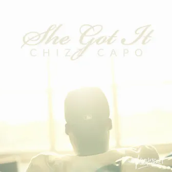 She Got It by Chizz Capo