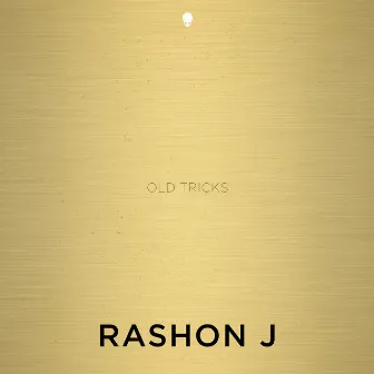 Old Tricks by Rashon J