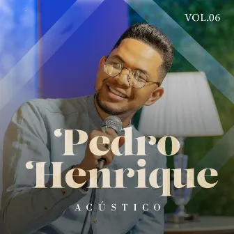 Acústico, Vol. 6 by Pedro Henrique