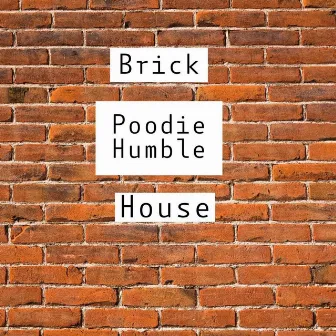 Brick House by Poodie Humble