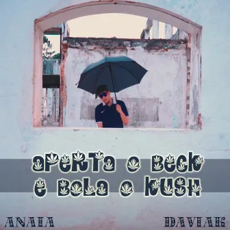 Aperta o Beck e Bola o Kush by Gabriel Anaia