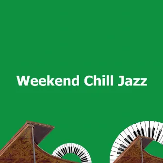 Weekend Chill Jazz by Coffee House Smooth Jazz Playlist