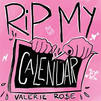 Rip My Calendar by Valerie Rose