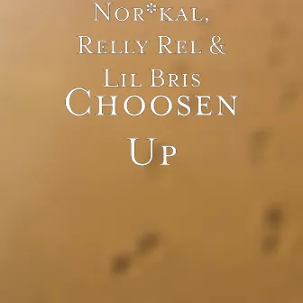 Choosen Up by Relly Rel